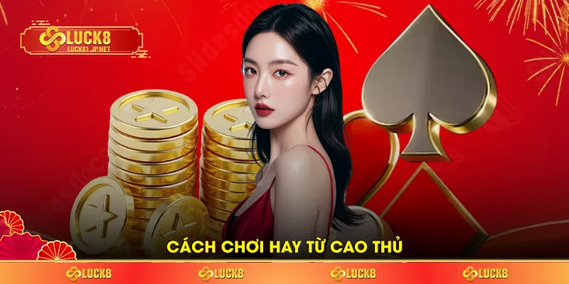 Cách chơi hay từ cao thủ