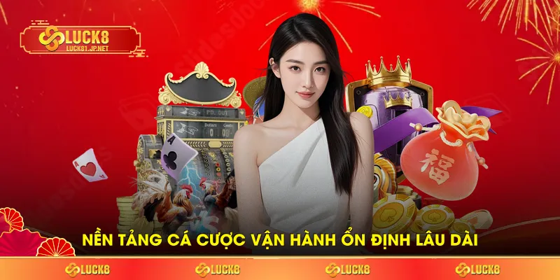Nền tảng cá cược vận hành ổn định lâu dài Nền tảng cá cược vận hành ổn định lâu dài