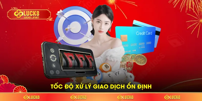 Tốc độ xử lý giao dịch ổn định